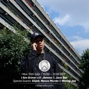 I Am Grime w/ Jammz and Jack Dat & Guests: Mazza, Elijah, Wavey Joe & More - 26th September 2016