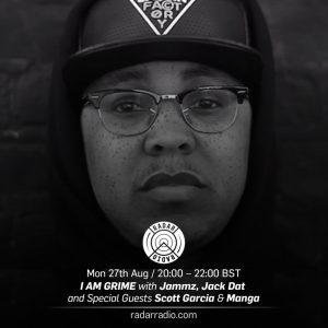 I AM GRIME w/ Jammz + Jack Dat Scott Garcia & Manga - 28th August 2017