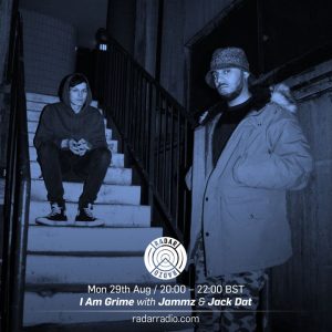 I Am Grime w/ Jammz & Jack Dat - 29th August 2016