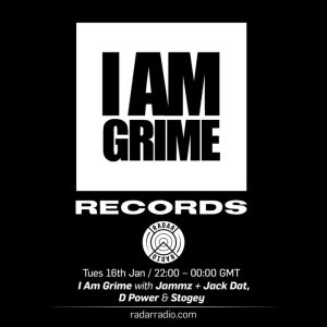 I Am Grime w/ Jammz, Jack Dat, D Power & Stogey - 16th January 2018