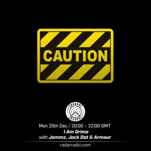 I Am Grime w/ Jammz, Jack Dat & Armour - 25th December 2017