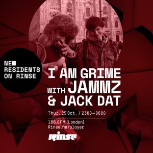 I Am Grime with Jammz & Jack Dat - 25th October 2018