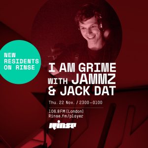I Am Grime with Jammz & Jack Dat - 22nd November 2018
