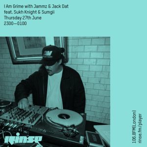 I Am Grime with Jammz, Jack Dat, Sukh Knight & Sumgii - 27th June 2019
