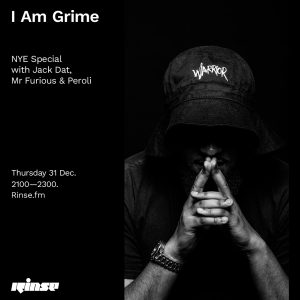 I Am Grime - NYE Special w/ Jack Dat, Mr Furious & Peroli - 31 December 2020
