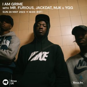 I Am Grime with Mr. Furious, Jack Dat, MJK & YGG - 28 May 2023