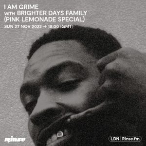 I Am Grime x Brighter Days (Pink Lemonade) - 27 November 2022