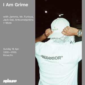 I Am Grime with Jammz, Mr. Furious, Jack Dat, Antconstantino + More - 18 April 2021