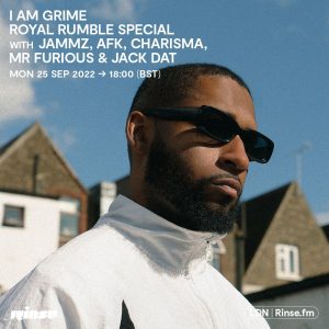 I Am Grime with Jammz, AFK, Charisma, Mr Furious & Jack Dat - 25 September 2022