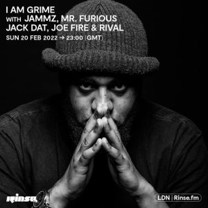 I Am Grime with Jammz, Mr. Furious, Jack Dat, Joe Fire & Rival - 20 February 2022