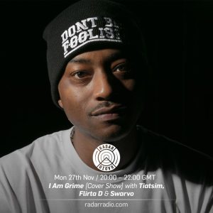 I Am Grime w/ Tiatsim, Flirta D, Swarvo & More - 27th November 2017